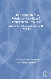 The Evolution of a Relational Paradigm in Transactional Analysis: What's the Relationship Got to Do With It? book cover