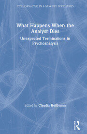 What Happens When the Analyst Dies: Unexpected Terminations in Psychoanalysis book cover