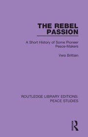 The Rebel Passion: A Short History of Some Pioneer Peace-Makers book cover