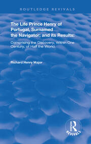 The Life of Prince Henry of Portugal: Surnamed the Nabigator and its Results book cover