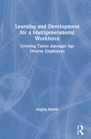 Learning and Development for a Multigenerational Workforce: Growing Talent Amongst Age Diverse Employees book cover
