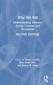 Why We Kill: Understanding Violence Across Cultures and Disciplines book cover