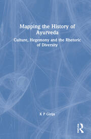 Mapping the History of Ayurveda: Culture, Hegemony and the Rhetoric of Diversity book cover