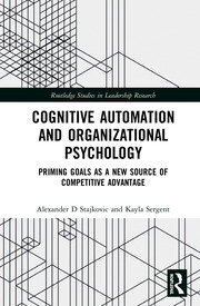 Cognitive Automation and Organizational Psychology: Priming Goals as a New Source of Competitive Advantage book cover