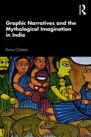 Graphic Narratives and the Mythological Imagination in India book cover