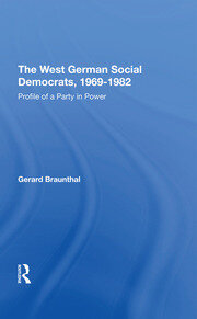 The West German Social Democrats, 1969-1982: Profile Of A Party In Power book cover