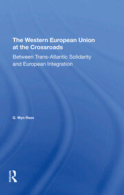 The Western European Union At The Crossroads: Between Trans-atlantic Solidarity And European Integration book cover