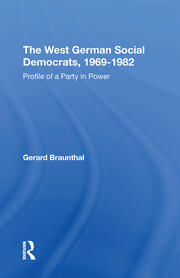 The West German Social Democrats, 1969-1982: Profile Of A Party In Power book cover