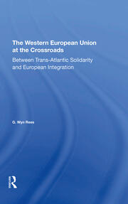 The Western European Union At The Crossroads: Between Trans-atlantic Solidarity And European Integration book cover