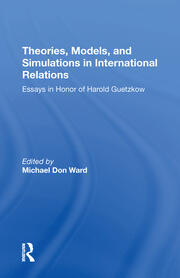 Theories, Models, And Simulations In International Relations: Essays And Research In Honor Of Harold Guetzkow book cover