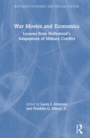 War Movies and Economics: Lessons from Hollywood’s Adaptations of Military Conflict book cover