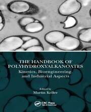 The Handbook of Polyhydroxyalkanoates: Kinetics, Bioengineering, and Industrial Aspects book cover