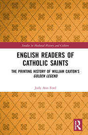 English Readers of Catholic Saints: The Printing History of William Caxton’s Golden Legend book cover