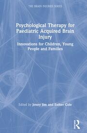 Psychological Therapy for Paediatric Acquired Brain Injury: Innovations for Children, Young People and Families book cover