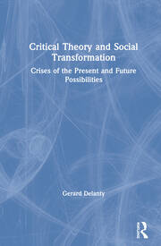 Critical Theory and Social Transformation: Crises of the Present and Future Possibilities book cover