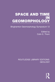 Space and Time in Geomorphology: Binghamton Geomorphology Symposium 12 book cover