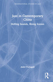 Jazz in Contemporary China: Shifting Sounds, Rising Scenes book cover