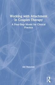 Working with Attachment in Couples Therapy: A Four-Step Model for Clinical Practice book cover