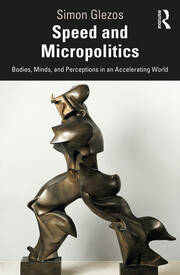Speed and Micropolitics: Bodies, Minds, and Perceptions in an Accelerating World book cover