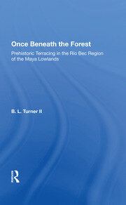 Once Beneath The Forest: Prehistoric Terracing In The Rio Bec Region Of The Maya Lowlands book cover