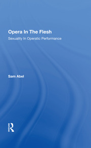 Opera In The Flesh: Sexuality In Operatic Performance book cover