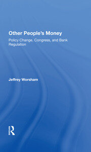 Other People's Money: Policy Change, Congress, And Bank Regulation book cover