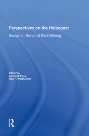 Perspectives On The Holocaust: Essays In Honor Of Raul Hilberg book cover
