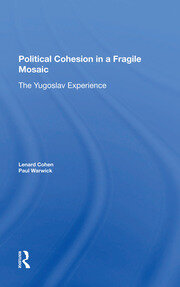 Political Cohesion In A Fragile Mosaic: The Yugoslav Experience book cover