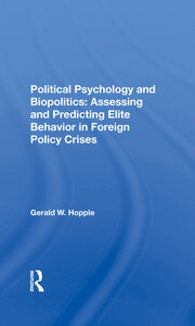 Political Psychology And Biopolitics: Assessing And Predicting Elite Behavior In Foreign Policy Crises book cover