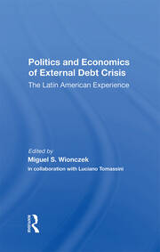 Politics And Economics Of External Debt Crisis: The Latin American Experience book cover