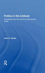 Politics In The Lifeboat: Immigrants And The American Democratic Order book cover