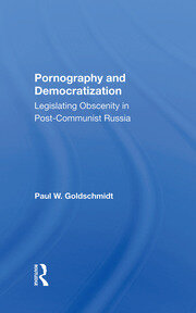 Pornography And Democratization: Legislating Obscenity In Postcommunist Russia book cover