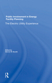 Public Involvement In Energy Facility Planning: The Electric Utility Experience book cover
