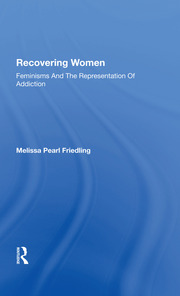 Recovering Women: Feminisms And The Representation Of Addiction book cover