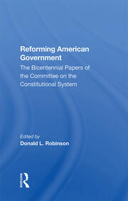 Reforming American Government: The Bicentennial Papers Of The Committee On The Constitutional System book cover