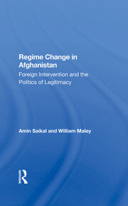 Regime Change In Afghanistan: Foreign Intervention And The Politics Of Legitimacy book cover