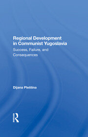 Regional Development In Communist Yugoslavia: Success, Failure, And Consequences book cover