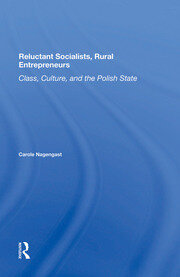 Reluctant Socialists, Rural Entrepreneurs: Class, Culture, And The Polish State book cover