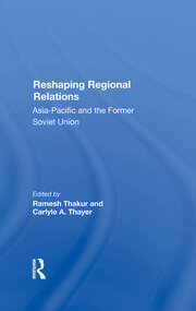 Reshaping Regional Relations: Asiapacific And The Former Soviet Union book cover