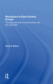 Revolution In Eastcentral Europe: The Rise And Fall Of Communism And The Cold War book cover