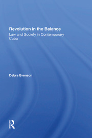Revolution In The Balance: Law And Society In Contemporary Cuba book cover
