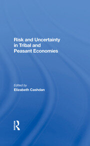 Risk And Uncertainty In Tribal And Peasant Economies book cover