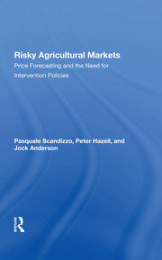 Risky Agricultural Markets: Price Forecasting And The Need For Intervention Policies book cover