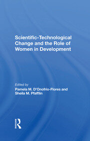 Scientifictechnological Change And The Role Of Women In Development book cover