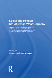 Social And Political Structures In West Germany: From Authoritarianism To Postindustrial Democracy book cover