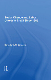 Social Change And Labor Unrest In Brazil Since 1945 book cover