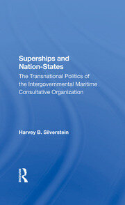 Superships And Nationstates: The Transnational Politics Of The Intergovernmental Maritime Consultative Organization book cover