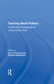 Teaching World Politics: Contending Pedagogies For A New World Order book cover