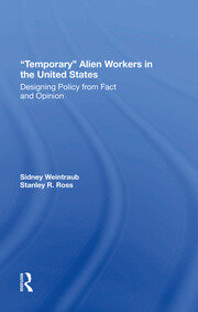 Temporary Alien Workers In The United States: Designing Policy From Fact And Opinion book cover