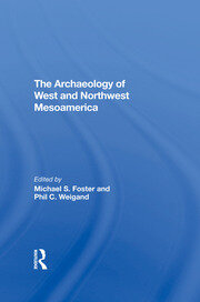 The Archaeology Of West And Northwest Mesoamerica book cover